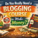 Do You Need a Blogging Course to Make Money? Do You Need a Blogging Course to Make Money – blogging workspace with laptop, coffee, and notebook